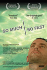 So Much So Fast poster