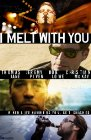 I Melt with You poster